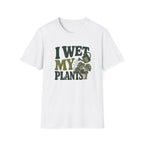 I Wet My Plants #6 T-shirt