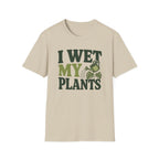 I Wet My Plants #9 T-shirt