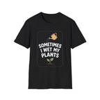 Sometimes I Wet My Plants #4 T-shirt