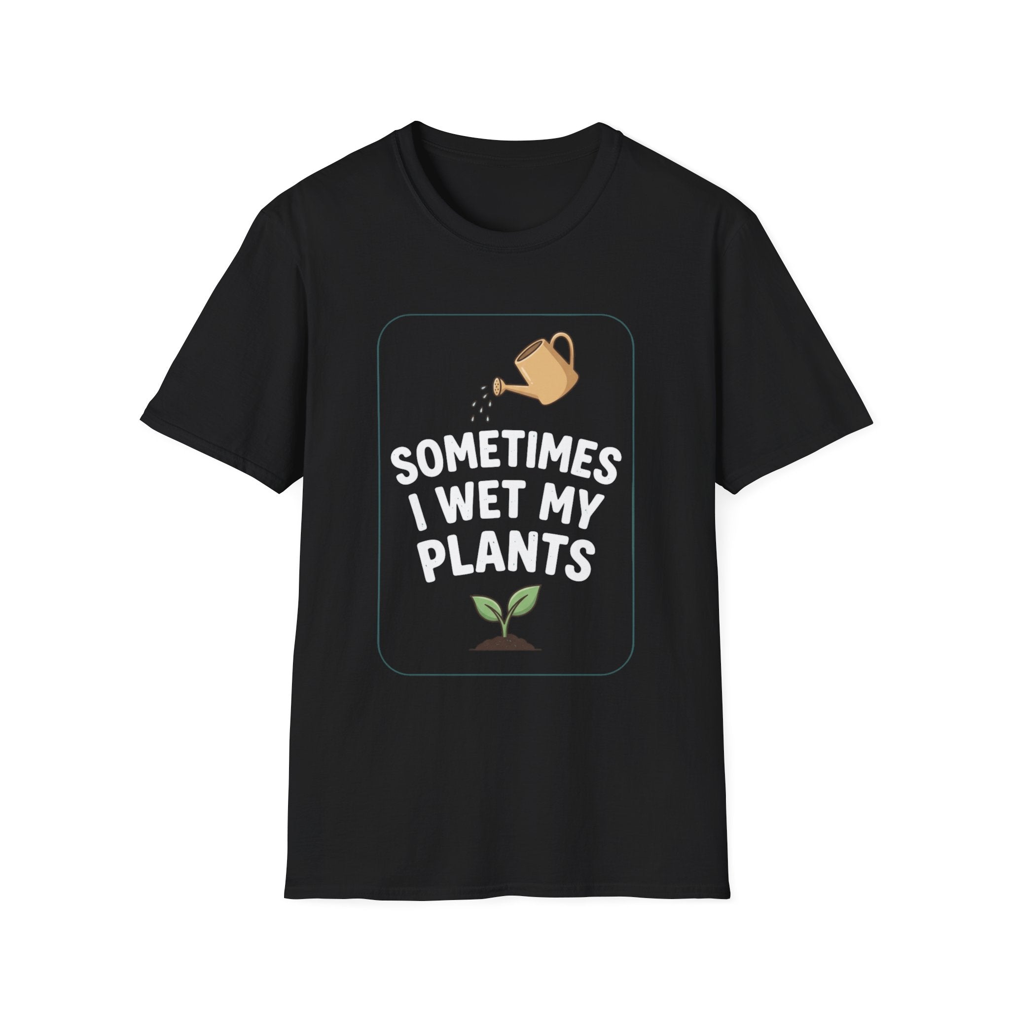 Sometimes I Wet My Plants #4 T-shirt
