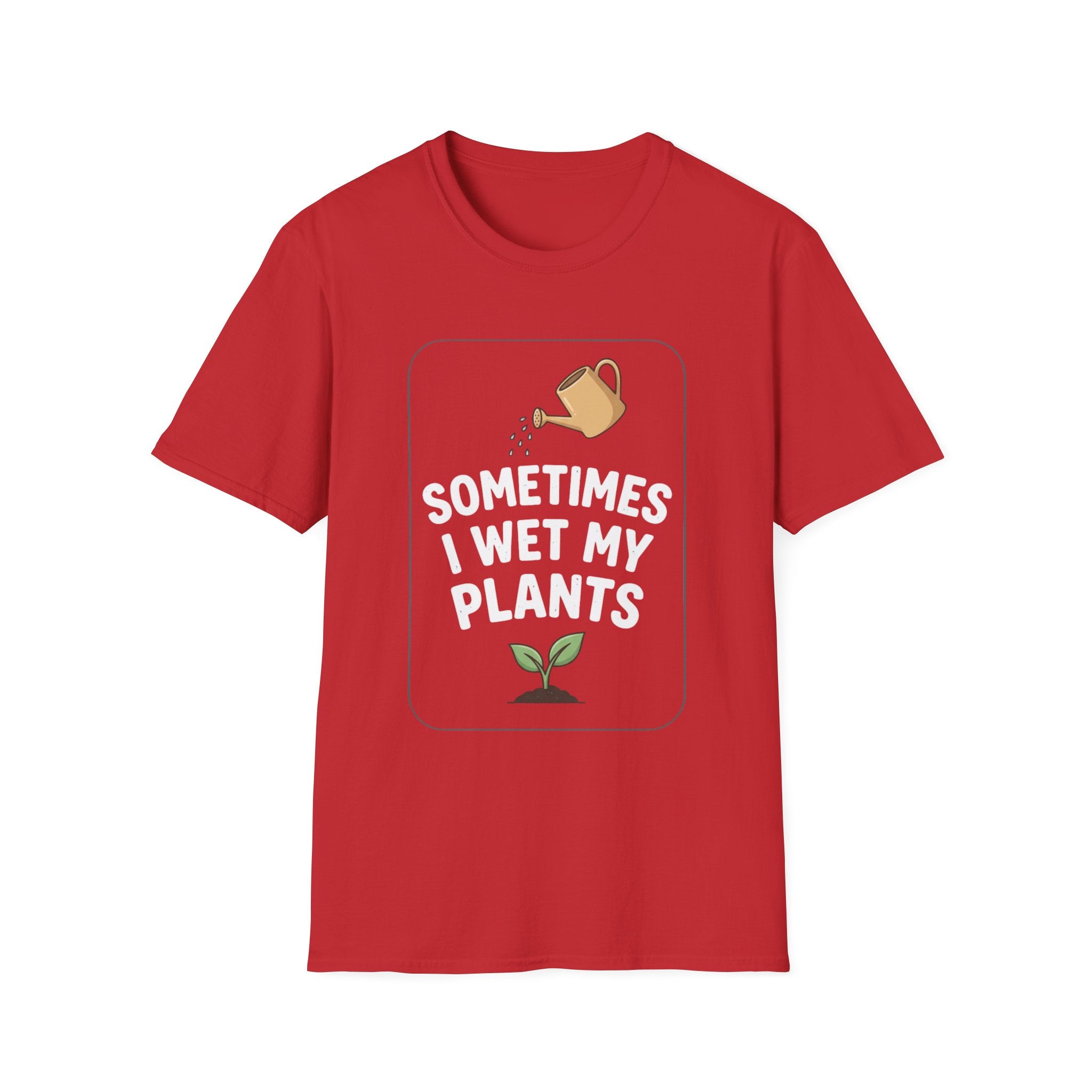 Sometimes I Wet My Plants #4 T-shirt
