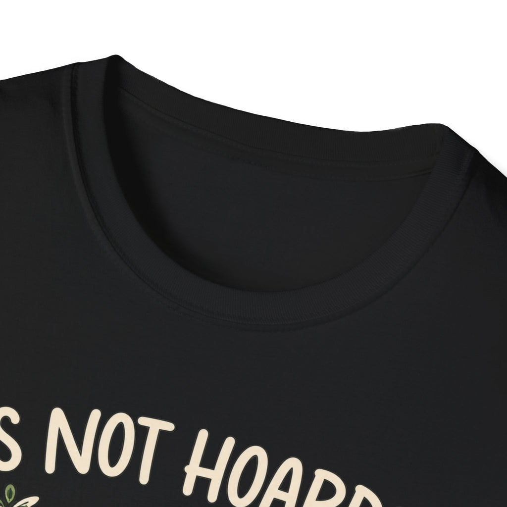 It’s Not Hoarding If It’s Plants T-Shirt