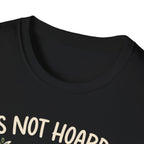 It’s Not Hoarding If It’s Plants T-Shirt