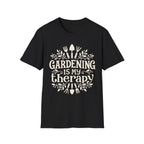 Gardening Is My Therapy T-Shirt