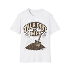 Talk Dirt To Me T-shirt