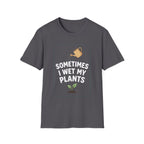 Sometimes I Wet My Plants #4 T-shirt