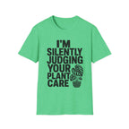 I’m Silently Judging Your Plant Care #4 T-shirt
