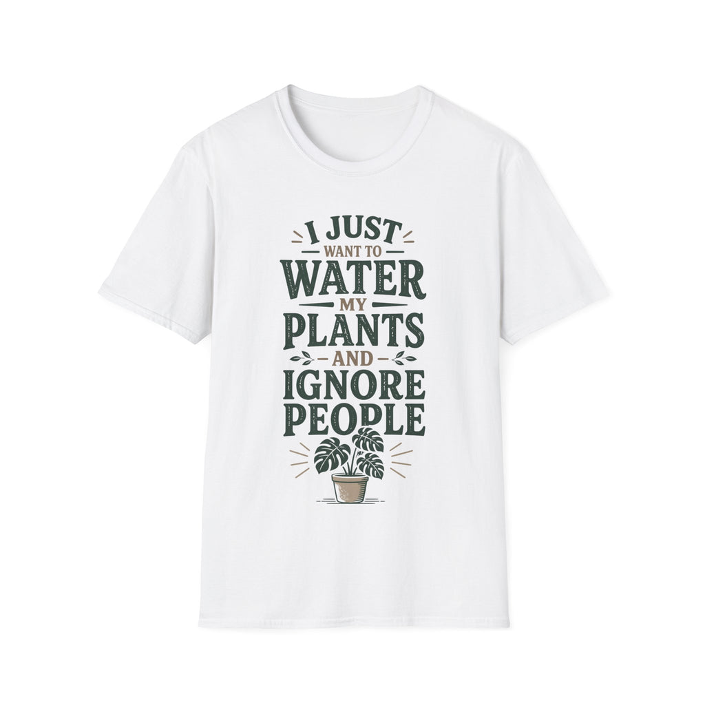 I Just Want To Water My Plants And Ignore People T-shirt