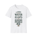 I Just Want To Water My Plants And Ignore People T-shirt