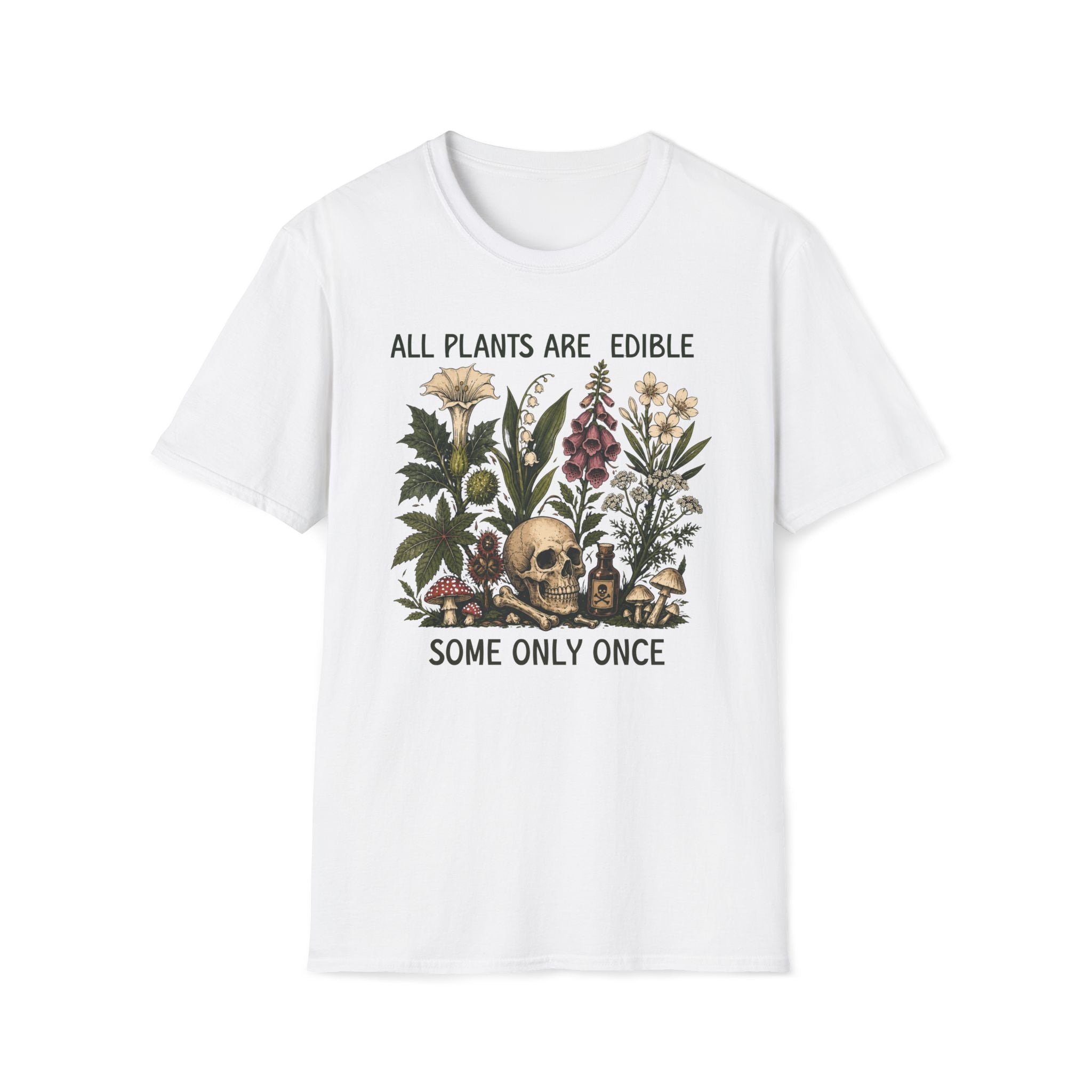 All Plants Are Edible Some Only Once T-shirt