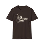 I'd Propagate That. T-shirt