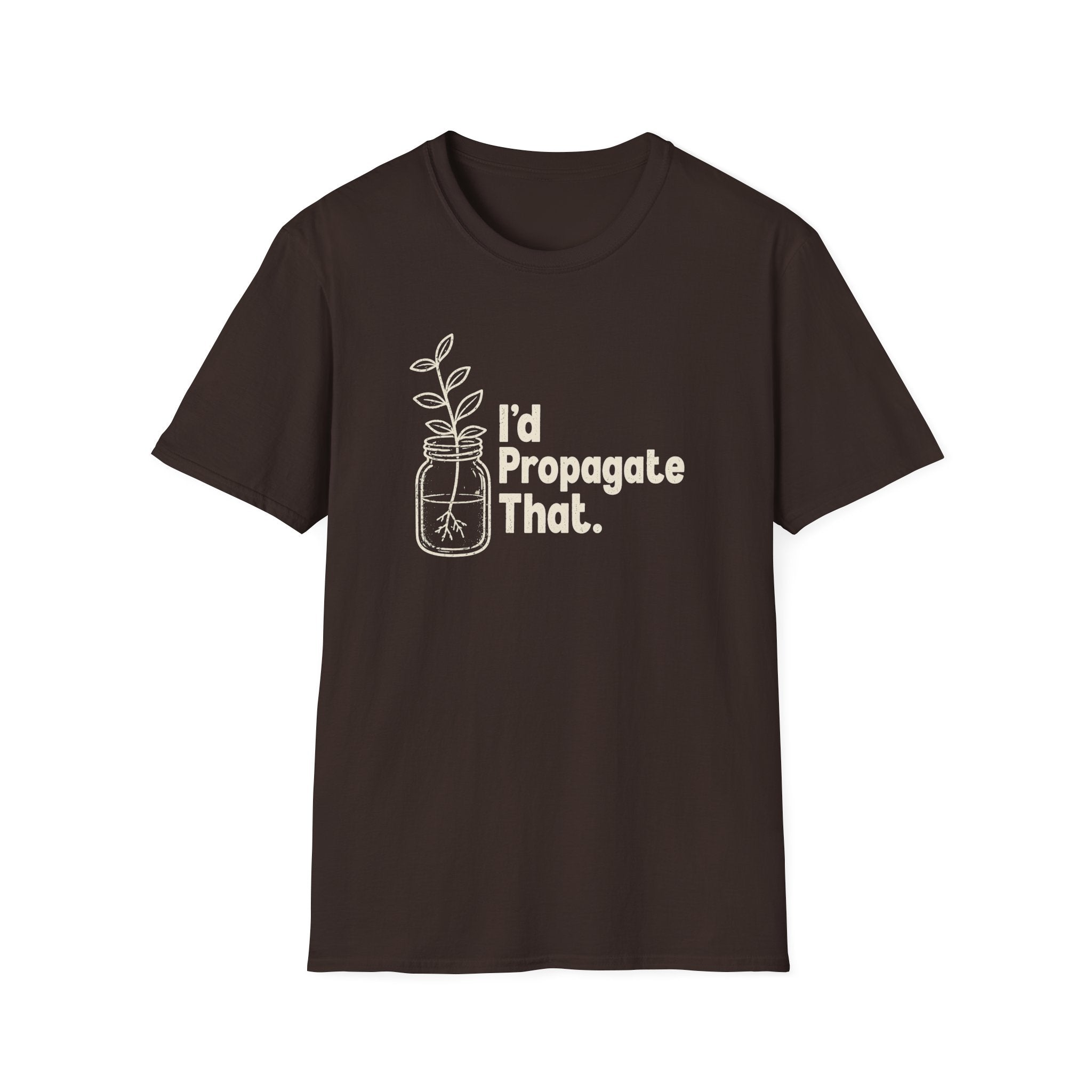 I'd Propagate That. T-shirt