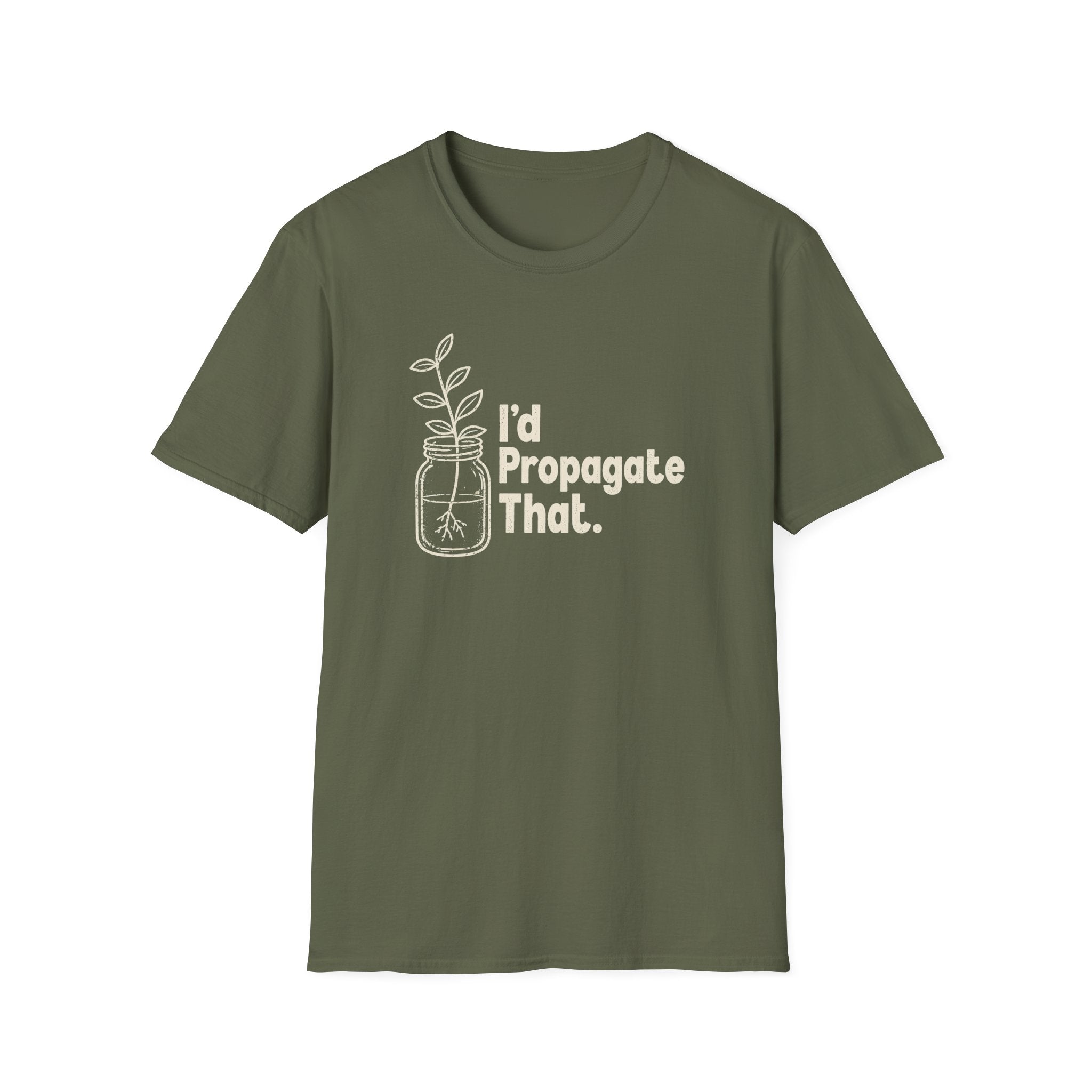 I'd Propagate That. T-shirt