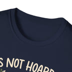It’s Not Hoarding If It’s Plants T-Shirt