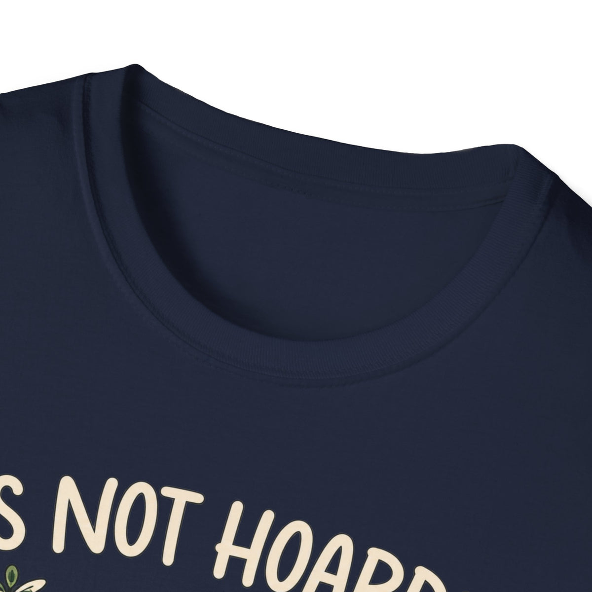 It’s Not Hoarding If It’s Plants T-Shirt