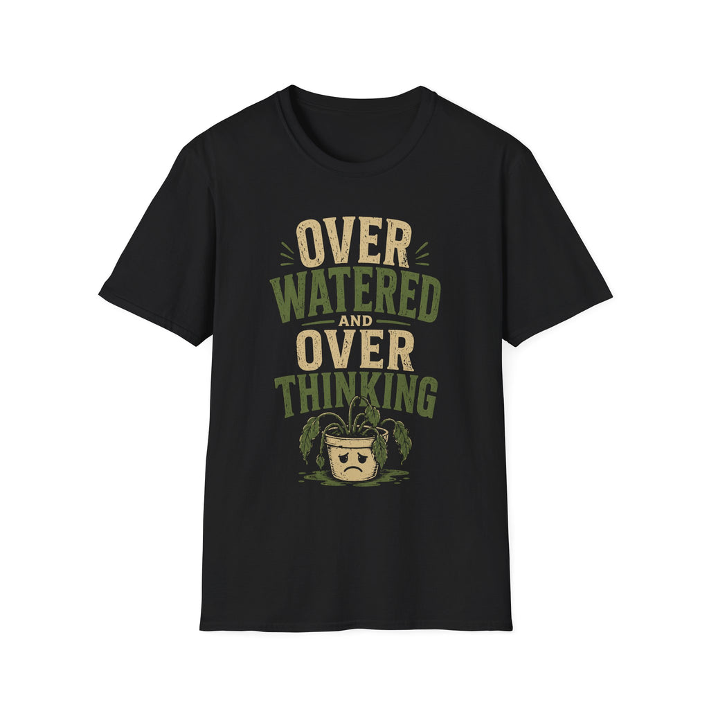 Overwatered And Overthinking T-shirt