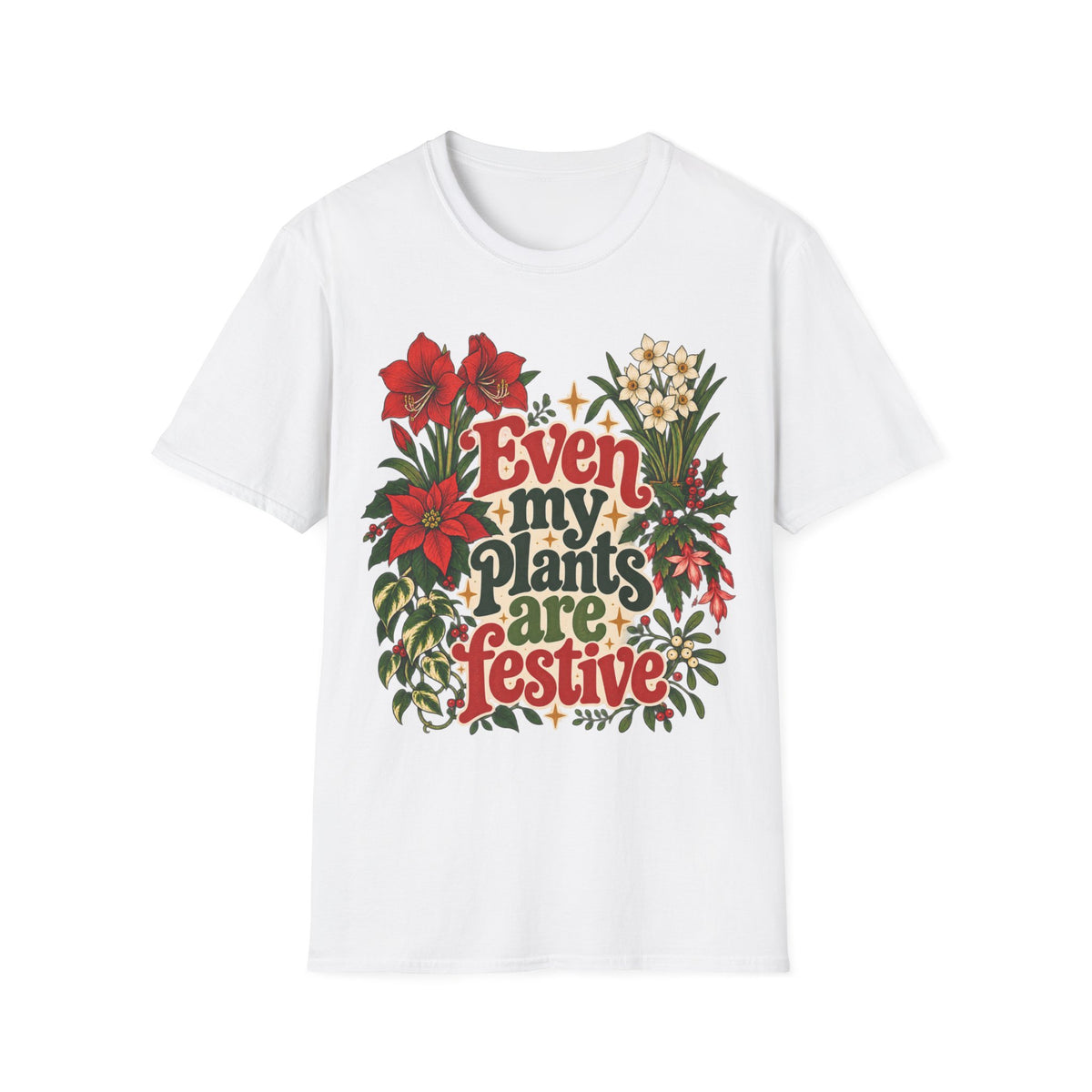 Even My Plants Are Festive T-Shirt