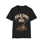 Talk Dirt To Me T-shirt