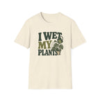 I Wet My Plants #6 T-shirt