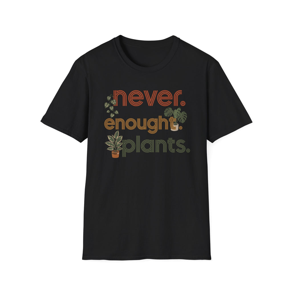 Never Enought Plants T-shirt