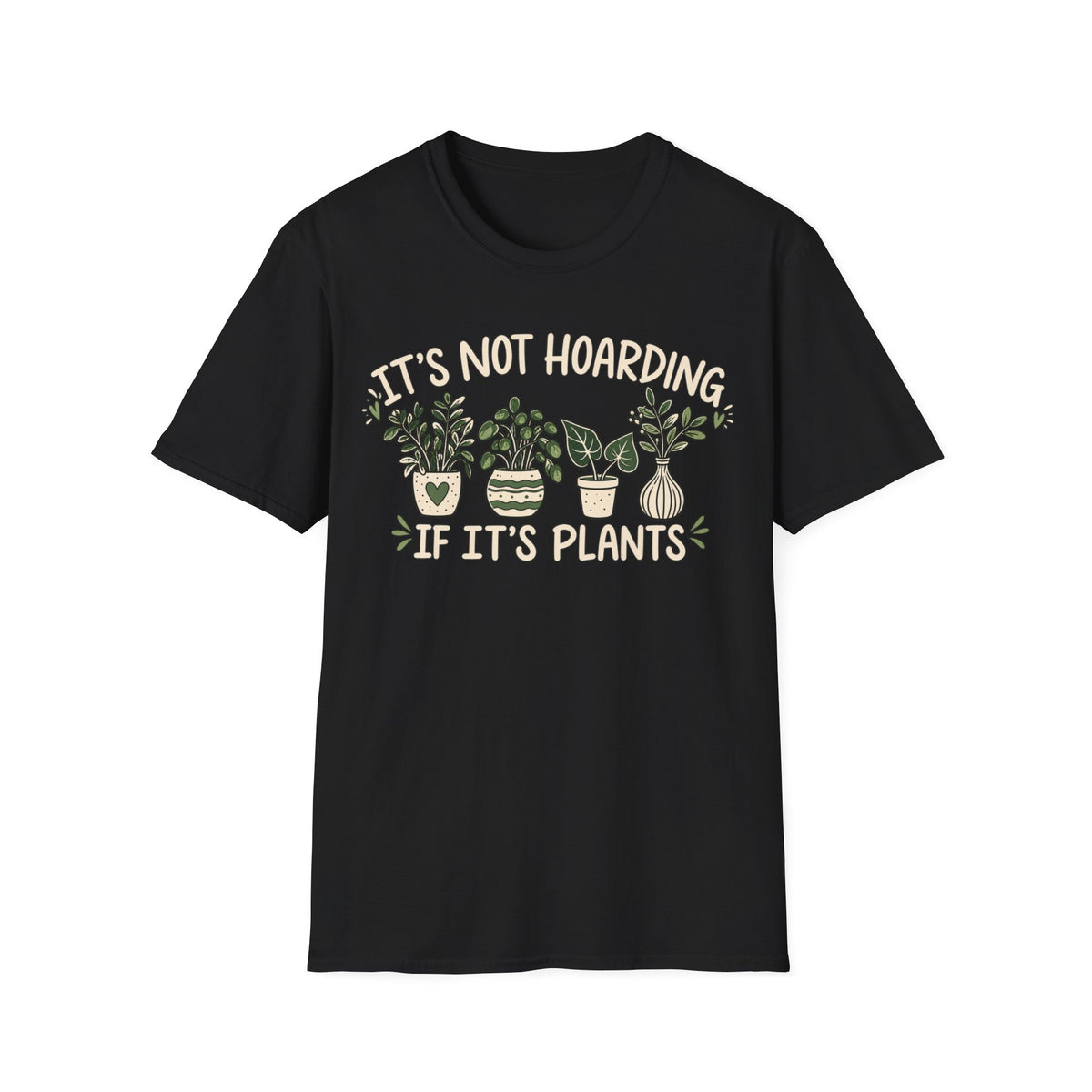 It’s Not Hoarding If It’s Plants T-Shirt