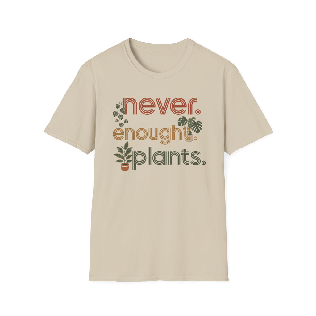 Never Enought Plants T-shirt