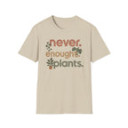 Never Enought Plants T-shirt