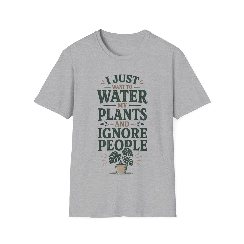 I Just Want To Water My Plants And Ignore People T-shirt