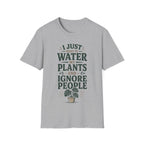 I Just Want To Water My Plants And Ignore People T-shirt