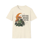 Somethinkg wicked grows here T-Shirt