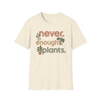 Never Enought Plants T-shirt