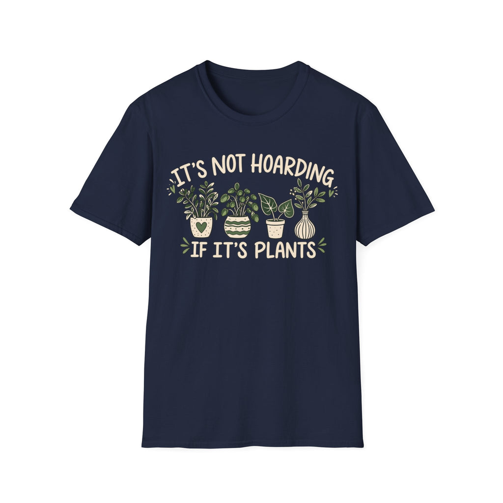 It’s Not Hoarding If It’s Plants T-Shirt