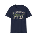 It’s Not Hoarding If It’s Plants T-Shirt