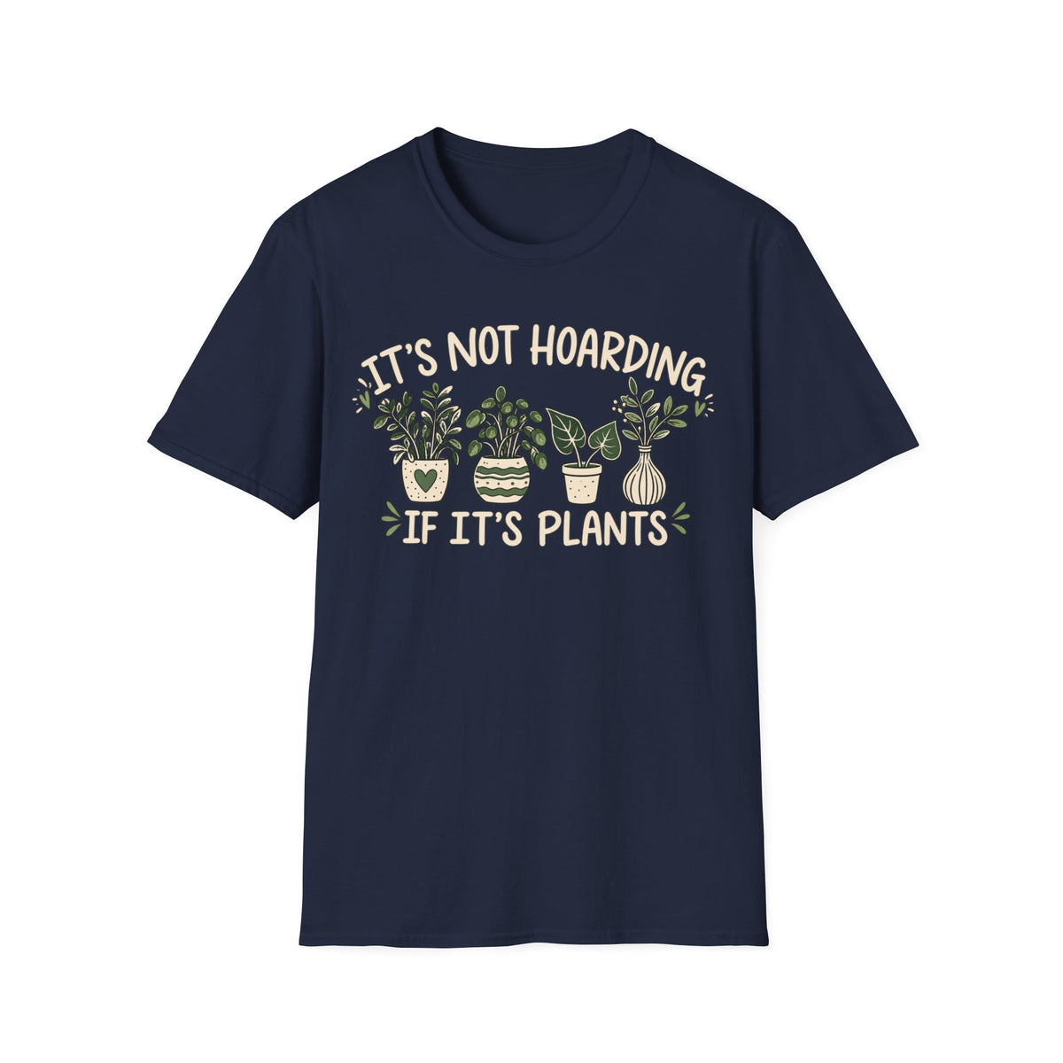 It’s Not Hoarding If It’s Plants T-Shirt