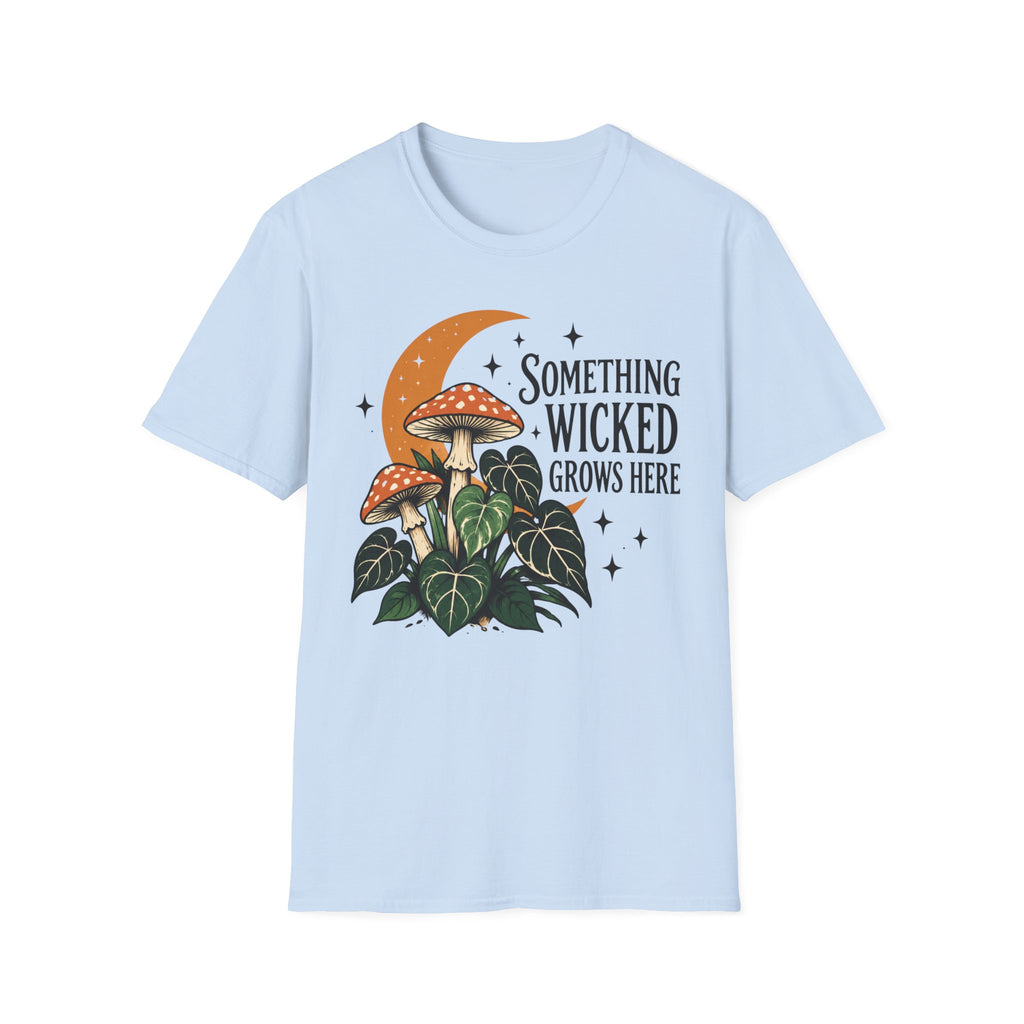 Somethinkg wicked grows here T-Shirt