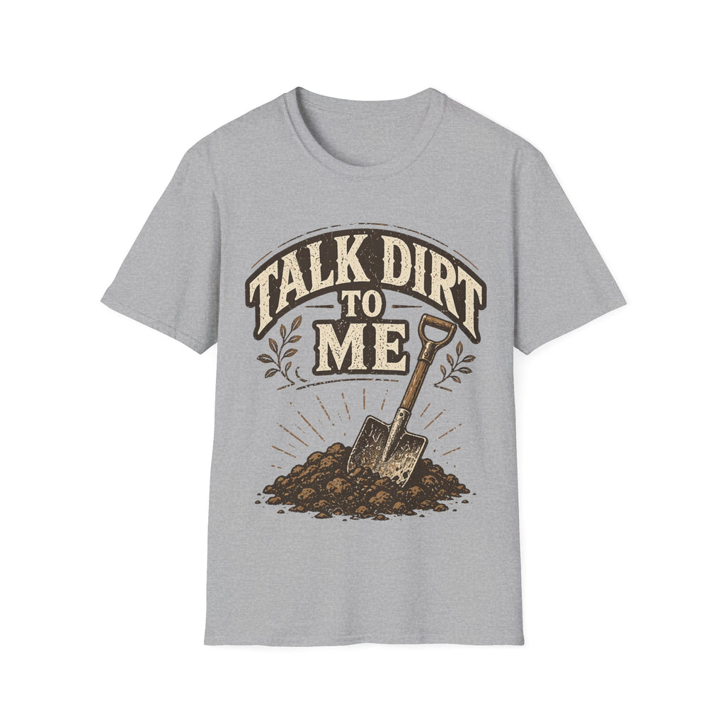 Talk Dirt To Me T-shirt