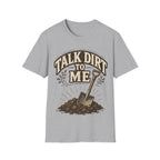 Talk Dirt To Me T-shirt