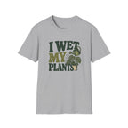 I Wet My Plants #6 T-shirt