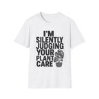 I’m Silently Judging Your Plant Care #4 T-shirt