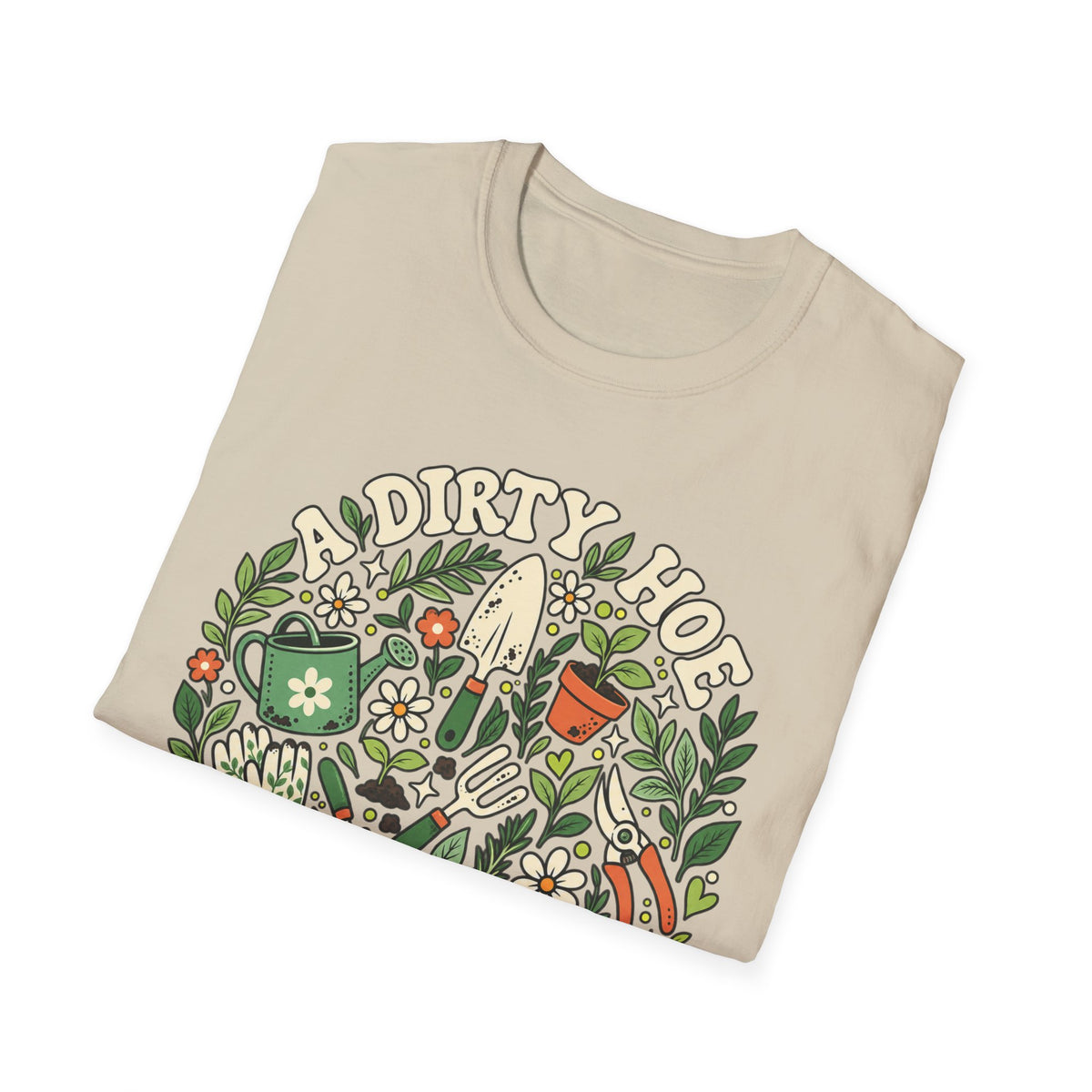 A Dirty Hoe Keeps Her Garden Happy T-Shirt