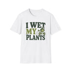 I Wet My Plants #9 T-shirt
