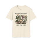 All Plants Are Edible Some Only Once T-shirt