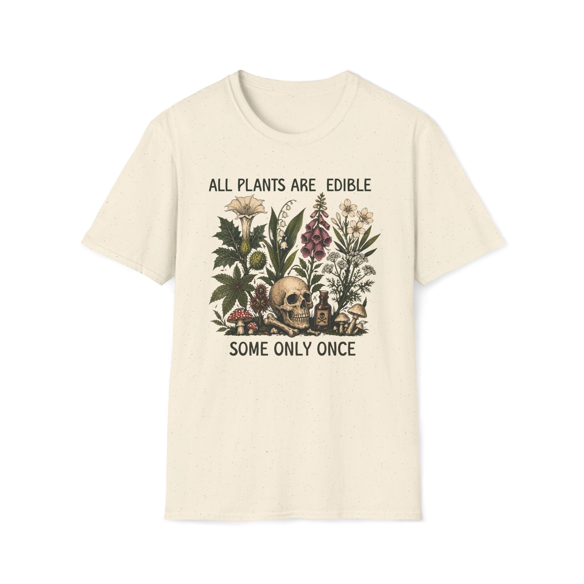 All Plants Are Edible Some Only Once T-shirt