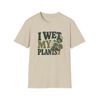 I Wet My Plants #6 T-shirt