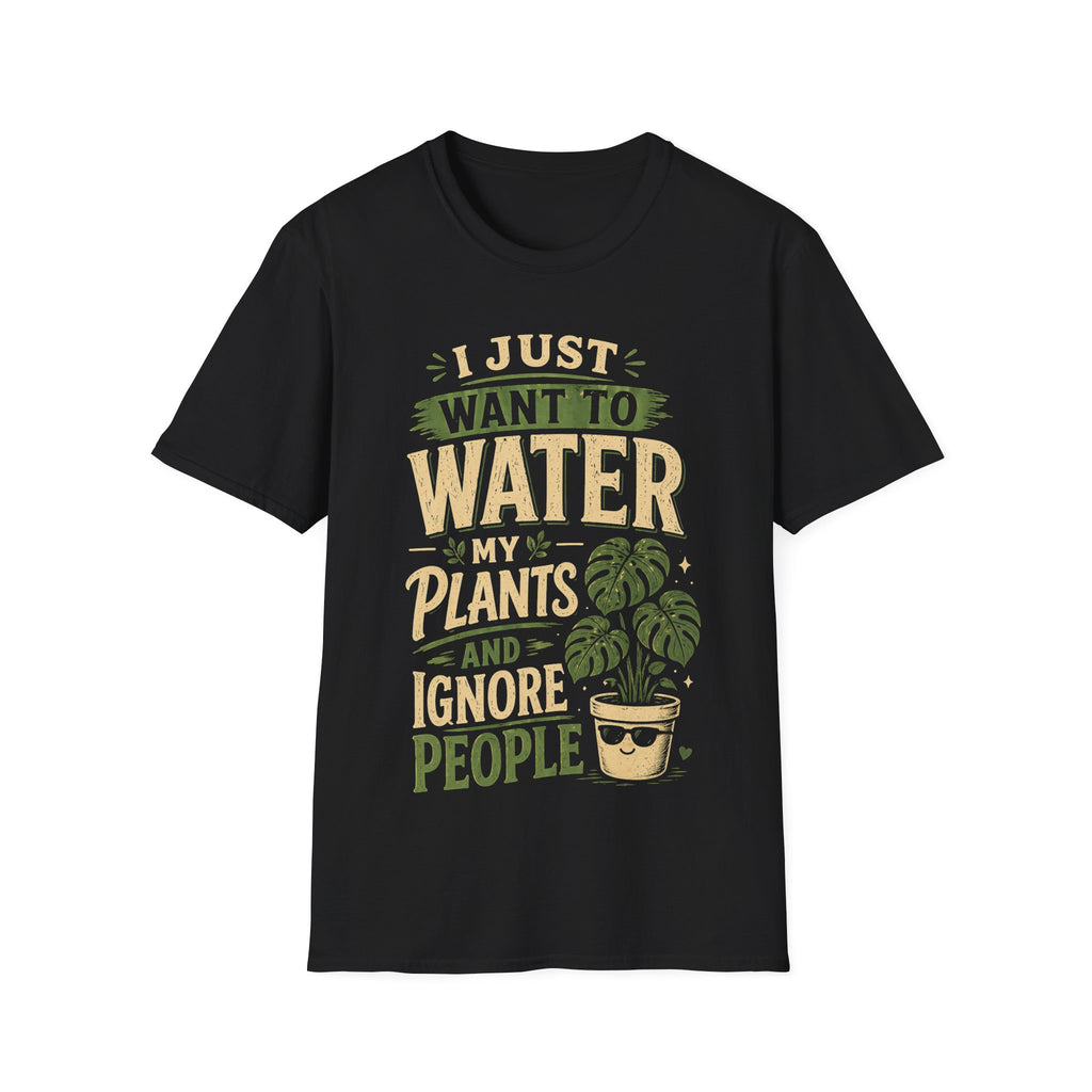 I Just Want To Water My Plants And Ignore People T-shirt