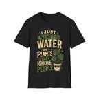 I Just Want To Water My Plants And Ignore People T-shirt