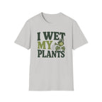 I Wet My Plants #9 T-shirt
