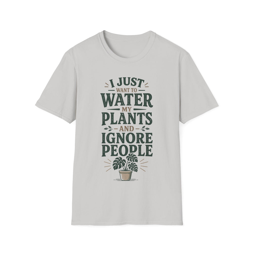 I Just Want To Water My Plants And Ignore People T-shirt