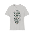 I Just Want To Water My Plants And Ignore People T-shirt