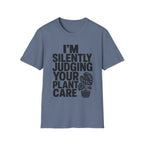 I’m Silently Judging Your Plant Care #4 T-shirt
